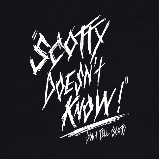 Scotty Doesn't Know by FiendishlyCruelArt